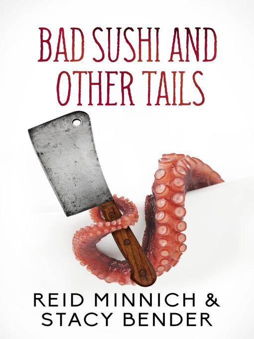 Title details for Bad Sushi and Other Tails by Stacy Bender - Available